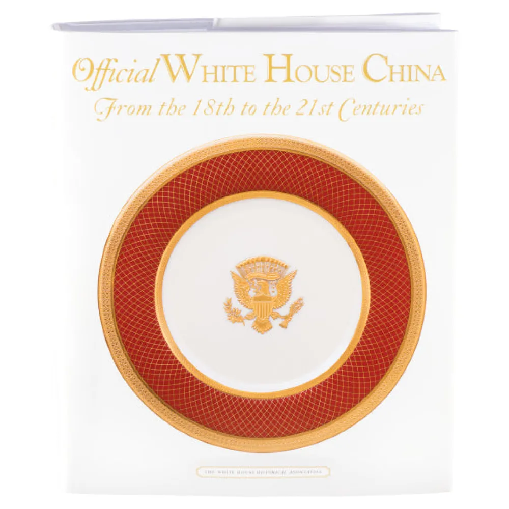 White House Historical Association Official White House China: From the 18th to the 21st Centuries Shop
