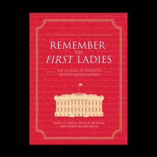 White House Historical Association Remember the First Ladies: The Legacies of America's History-Making Women Outlet
