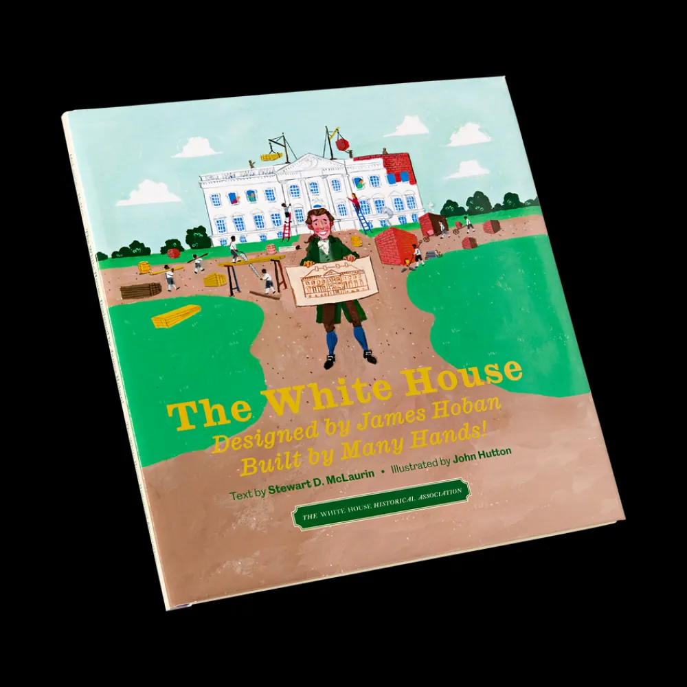 White House Historical Association The White House: Designed by James Hoban, Built by Many Hands! Outlet